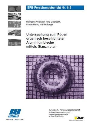 Untersuchung zum Fügen organisch beschichteter Aluminiumbleche mittels Stanznieten von Bangel,  Martin, Hahn,  Ortwin, Liebrecht,  Fritz, Voelkner,  Wolfgang