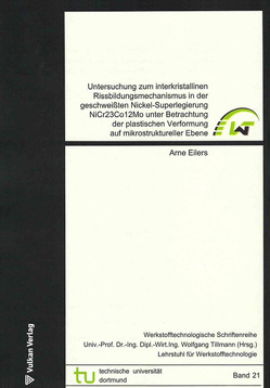 Untersuchung zum interkristallinen Rissbildungsmechanismus in der geschweißten Nickel-Superlegierung NiCr23Co12Mo unter Betrachtung der plastischen Verformung auf mikrostruktureller Ebene von Eilers,  Arne