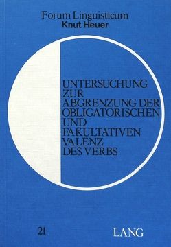 Untersuchung zur Abgrenzung der obligatorischen und fakultativen Valenz des Verbs