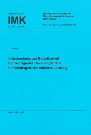 Untersuchung zur Belastbarkeit hohlkorrigierter Beveloidgetriebe für Schiffsgetriebe mittlerer Leistung von Winkler,  Torsten