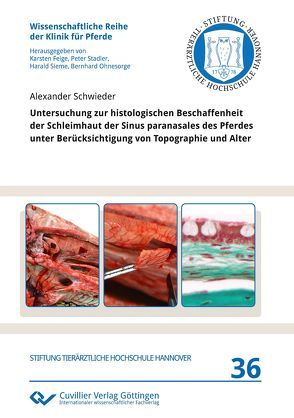 Untersuchung zur histologischen Beschaffenheit der Schleimhaut der Sinus paranasales des Pferdes unter Berücksichtigung von Topographie und Alter von SChwieder,  Alexander