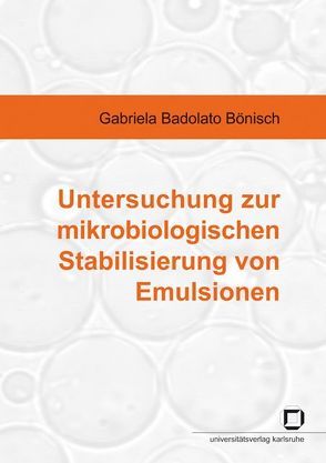 Untersuchung zur mikrobiologischen Stabilisierung von Emulsionen von Badolato Bönisch,  Gabriela