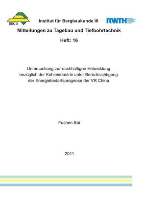 „Untersuchung zur nachhaltigen Entwicklung bezüglich der Kohleindustrie unter Berücksichtigung der Energiebedarfsprognose der VR China „“Untersuchung zur nachhaltigen Entwicklung bezüglich der Kohleindustrie unter Berücksichtigung der Energiebedarfsprognose der VR China „ von Bai,  Fuchem