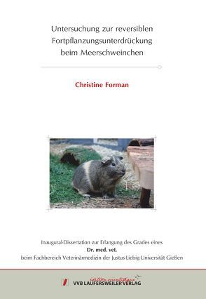 Untersuchung zur reversiblen Fortpflanzungsunterdrückung beim Meerschweinchen von Forman,  Christine