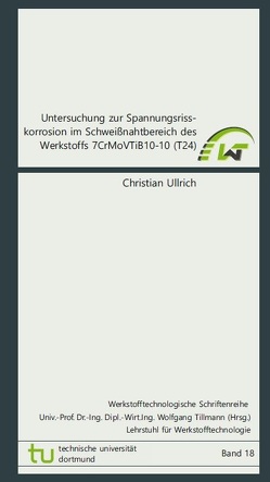 Untersuchung zur Spannungsrisskorrosion im Schweißnahtbereich des Werkstoffs 7CrMoVTiB10-10 (T24) von Ullrich,  Christian