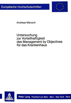 Untersuchung zur Vorteilhaftigkeit des Management by Objectives für das Krankenhaus von Manych,  Andreas