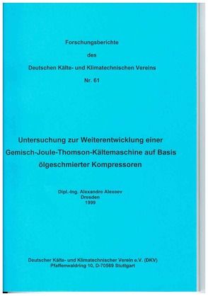 Untersuchung zur Weiterentwicklung einer Gemisch-Joule-Thomson-Kältemaschine auf Basis ölgeschmierter Kompressoren von Alexeev,  Alexandre