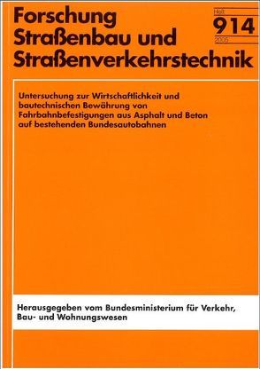 Untersuchung zur Wirtschaftlichkeit und bautechnischen Bewährung von Fahrbahnbefestigungen aus Asphalt und Beton auf bestehenden Bundesautobahnen von Hellmann,  L, Rübensarm,  J, Staroste,  D