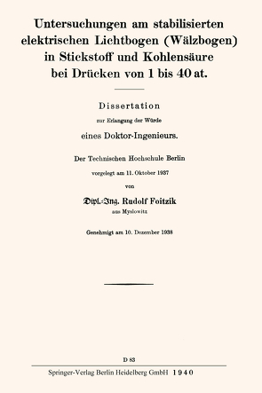 Untersuchungen am stabilisierten elektrischen Lichtbogen (Wälzbogen) in Stickstoff und Kohlensäure bei Drücken von 1 bis 40 at von Foitzik,  Rudolf