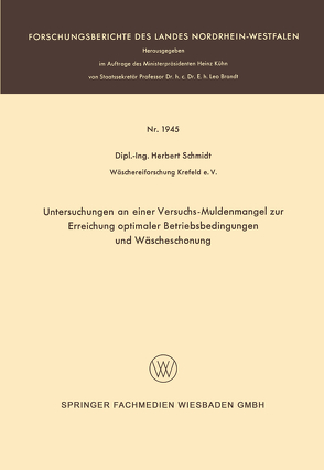 Untersuchungen an einer Versuchs-Muldenmangel zur Erreichung optimaler Betriebsbedingungen und Wäscheschonung von Schmidt,  Herbert