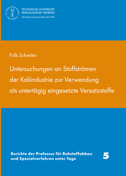 Untersuchungen an Stoffströmen der Kaliindustrie zur Verwendung als untertägig eingesetzte Versatzstoffe von Schreiter,  Falk