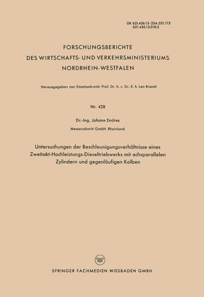 Untersuchungen der Beschleunigungsverhältnisse eines Zweitakt-Hochleistungs-Dieseltriebwerks mit achsparallelen Zylindern und gegenläufigen Kolben von Endres,  Johann