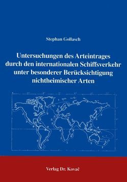 Untersuchungen des Arteintrages durch den internationalen Schiffsverkehr unter besonderer Berücksichtigung nichtheimischer Arten von Gollasch,  Stephan