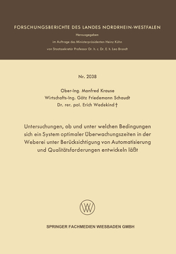 Untersuchungen, ob und unter welchen Bedingungen sich ein System optimaler Überwachungszeiten in der Weberei unter Berücksichtigung von Automatisierung und Qualitätsforderungen entwickeln läßt von Krause,  Manfred