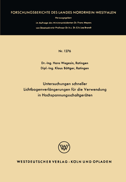 Untersuchungen schneller Lichtbogenverlängerungen für die Verwendung in Hochspannungsschaltgeräten von Wegesin,  Hans