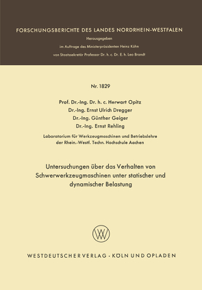 Untersuchungen über das Verhalten von Schwerwerkzeugmaschinen unter statischer und dynamischer Belastung von Dregger,  Ernst Ulrich, Geiger,  Günther, Opitz,  Herwart, Rehling,  Ernst