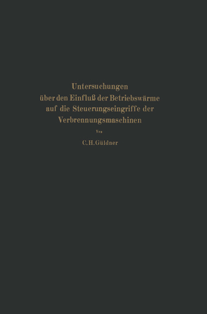 Untersuchungen über den Einfluß der Betriebswärme auf die Steuerungseingriffe der Verbrennungsmaschinen von Brauer,  L., Güldner; C. H.,  Güldner; C. H., Ulrici,  H.