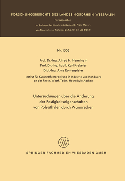 Untersuchungen über die Änderung der Festigkeitseigenschaften von Polyäthylen durch Warmrecken von Henning,  Alfred Hermann