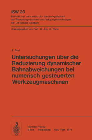 Untersuchungen über die Reduzierung dynamischer Bahnabweichungen bei numerisch gesteuerten Werkzeugmaschinen von Stof,  P.