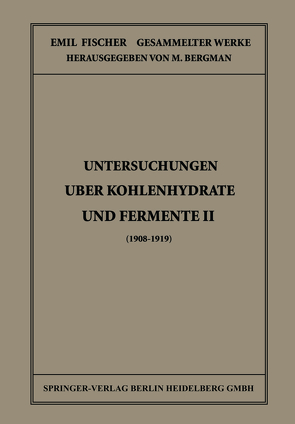 Untersuchungen Über Kohlenhydrate und Fermente II (1908 – 1919) von Bergmann,  M., Fischer,  Emil