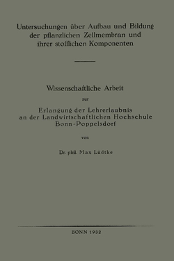 Untersuchungen über Aufbau und Bildung der pflanzlichen Zellmembran und ihrer stofflichen Komponenten von Lüdtke,  Max