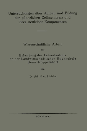 Untersuchungen über Aufbau und Bildung der pflanzlichen Zellmembran und ihrer stofflichen Komponenten von Lüdtke,  Max