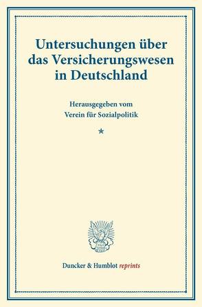 Untersuchungen über das Versicherungswesen in Deutschland.