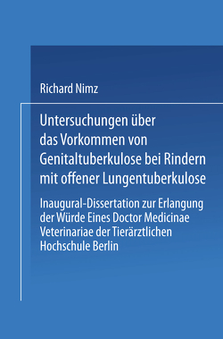 Untersuchungen über das Vorkommen von Genitaltuberkulose bei Rindern mit Offener Lungentuberkulose von Nimz,  Richard