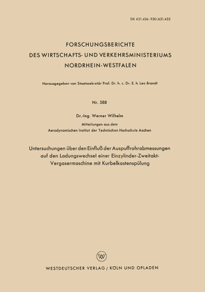 Untersuchungen über den Einfluß der Auspuffrohrabmessungen auf den Ladungswechsel einer Einzylinder-Zweitakt-Vergasermaschine mit Kurbelkastenspülung von Wilhelm,  Werner