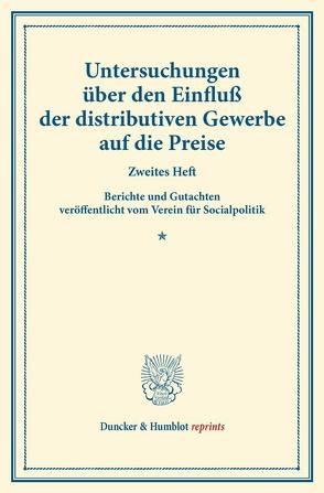 Untersuchungen über den Einfluß der distributiven Gewerbe auf die Preise. von Verein für Socialpolitik