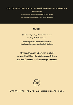 Untersuchungen über den Einfluß unterschiedlicher Herstellungsverfahren auf die Qualität rostbeständiger Messer von Stüdemann,  Hans