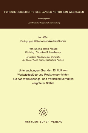 Untersuchungen über den Einfluß von Werkstoffgefüge und Reaktionsschichten auf das Wälzreibungs- und Verschleißverhalten vergüteter Stähle von Krause,  Hans