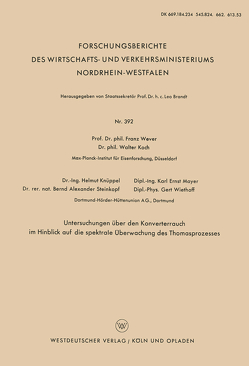 Untersuchungen über den Konverterrauch im Hinblick auf die spektrale Überwachung des Thomasprozesses von Knüppel,  Helmut, Koch,  Walter, Mayer,  Ernst, Wever,  Franz