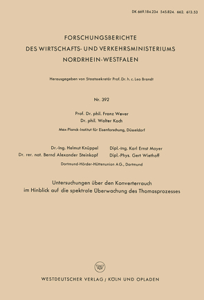 Untersuchungen über den Konverterrauch im Hinblick auf die spektrale Überwachung des Thomasprozesses von Knüppel,  Helmut, Koch,  Walter, Mayer,  Ernst, Wever,  Franz