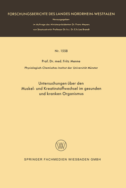 Untersuchungen über den Muskel- und Kreatinstoffwechsel im gesunden und kranken Organismus von Menne,  Fritz