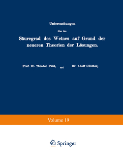 Untersuchungen über den Säuregrad des Weines auf Grund der neueren Theorien der Lösungen von Günther,  Adolf, Otzen,  Robert, Paul,  Theodor