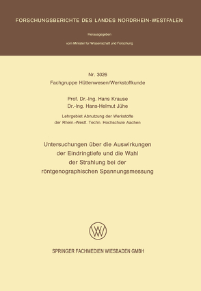 Untersuchungen über die Auswirkungen der Eindringtiefe und die Wahl der Strahlung bei der röntgenographischen Spannungsmessung von Jühe,  Hans-Helmut, Krause,  Hans