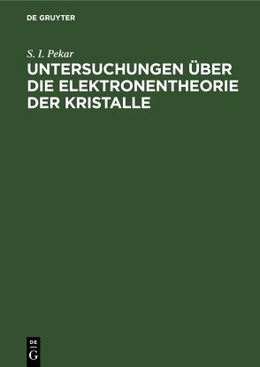 Untersuchungen über die Elektronentheorie der Kristalle von Kulturfond der Deutschen Demokratischen Republik, Pekar,  S. I., Vogel,  Helmut