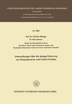 Untersuchungen über die glasige Erstarrung von Hochpolymeren unter hohen Drucken von Rehage,  Günther