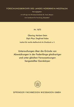 Untersuchungen über die Gründe von Abweichungen in der Fadenlänge gleichartiger und unter gleichen Voraussetzungen hergestellter Garnkörper von Stein,  Herbert