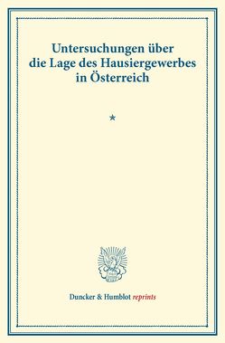 Untersuchungen über die Lage des Hausiergewerbes in Österreich. von Verein für Socialpolitik