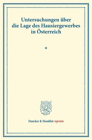 Untersuchungen über die Lage des Hausiergewerbes in Österreich. von Verein für Socialpolitik