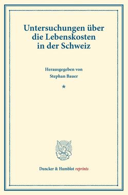 Untersuchungen über die Lebenskosten in der Schweiz. von Bauer,  Stephan