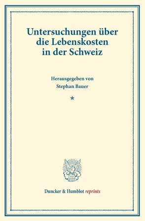 Untersuchungen über die Lebenskosten in der Schweiz. von Bauer,  Stephan