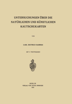 Untersuchungen über die Natürlichen und Künstlichen Kautschukarten von Harries,  Carl Dietrich