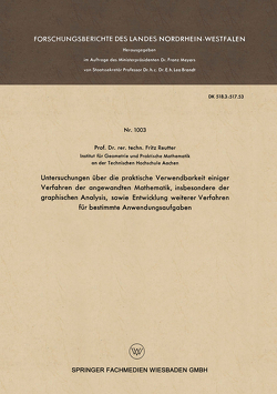 Untersuchungen über die praktische Verwendbarkeit einiger Verfahren der angewandten Mathematik, insbesondere der graphischen Analysis, sowie Entwicklung weiterer Verfahren für bestimmte Anwendungsaufgaben von Reutter,  Fritz