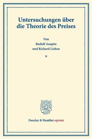 Untersuchungen über die Theorie des Preises. von Auspitz,  Rudolf, Lieben,  Richard