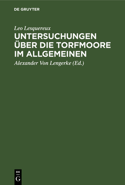 Untersuchungen über die Torfmoore im Allgemeinen von Lengerke,  Alexander von, Lesquereux,  Leo