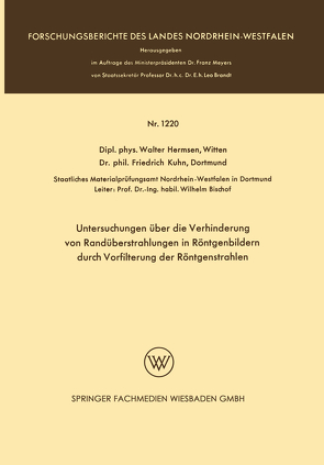 Untersuchungen über die Verhinderung von Randüberstrahlungen in Röntgenbildern durch Vorfilterung der Röntgenstrahlen von Dortmund,  Friedrich Kuhn, Witten,  Walter Hermsen