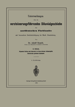 Untersuchungen über die versteinerungsführenden Diluvialgeschiebe des norddeutschen Flachlandes mit besonderer Berücksichtigung der Mark Brandenburg von Remelé,  Adolf